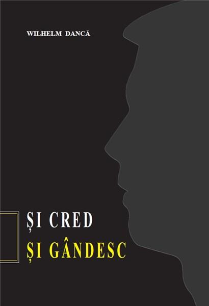 Si cred si gandesc | Wilhelm Danca