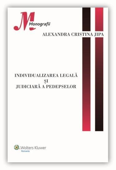 Individualizarea legala si judiciara a pedepselor | Alexandra Cristina Jipa carturesti.ro imagine 2022
