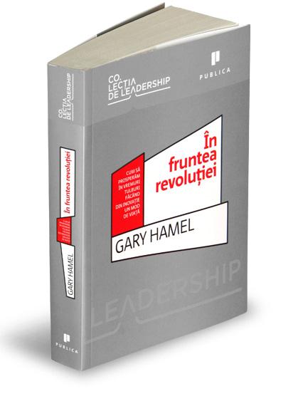 In fruntea revolutiei | Gary Hamel carturesti.ro Business si economie