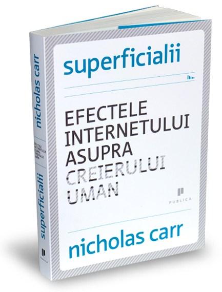 Superficialii. Efectele internetului asupra creierului uman | Nicholas G. Carr carturesti.ro poza bestsellers.ro