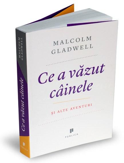 Ce a vazut cainele | Malcolm Gladwell carturesti.ro poza bestsellers.ro