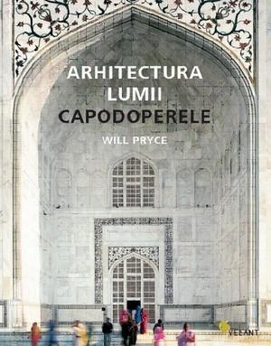 Arhitectura lumii. Capodoperele | Will Pryce carturesti.ro poza bestsellers.ro
