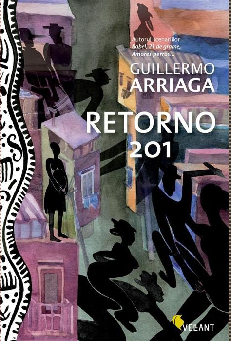 Retorno 201 | Guillermo Arriaga carturesti.ro imagine 2022