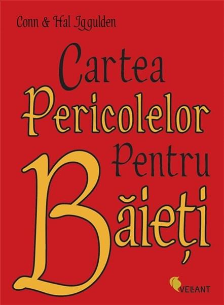 Cartea pericolelor pentru baieti Ed. 2013 | Conn Iggulden, Hal Iggulden