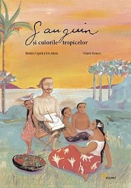 Gauguin si culorile tropicelor | Octavia Monaco, Berenice Capatti, Eva Adami carturesti.ro imagine 2022