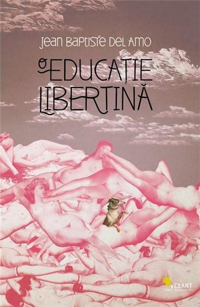 O educatie libertina | Jean-Baptiste Del Amo