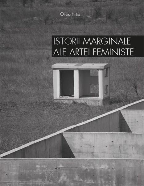 Istorii marginale ale artei feministe | Olivia Nitis