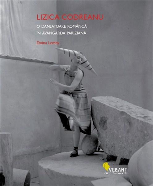 Lizica Codreanu. O dansatoare romanca in avangarda pariziana | Doina Lemny carturesti.ro Arta, arhitectura