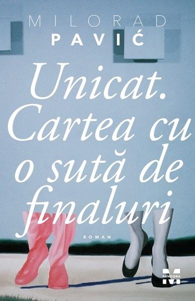 Unicat. Cartea cu o suta de finaluri | Milorad Pavic