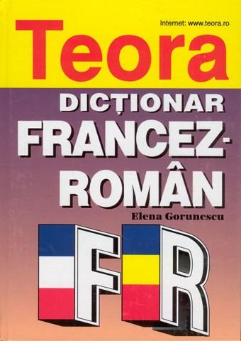 Teora Dictionar francez-roman | elena gorunescu