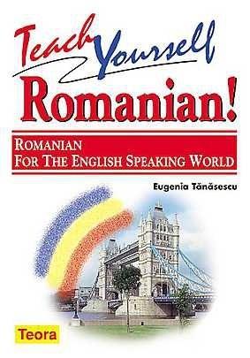 Teach Yourself Romanian! - Romanian for the English Speaking World Ed. 2013 | Eugenia Tanasescu