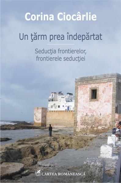 Un tarm prea indepartat | Corina Ciocarlie