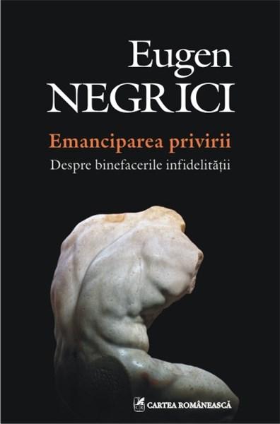 Emanciparea privirii | Eugen Negrici