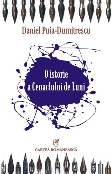 O istorie a Cenaclului de Luni | Daniel Puia-Dumitrescu Cartea Romaneasca