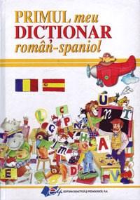 Primul Meu Dictionar Roman – Spaniol | Elena Ionescu de la carturesti imagine 2021