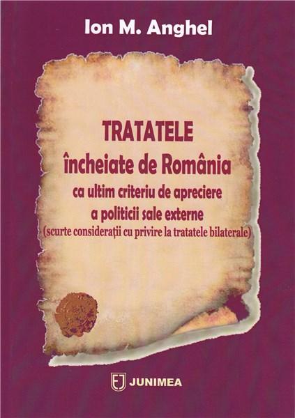Tratatele incheiate in Romania | Ion M. Anghel carturesti.ro Carte