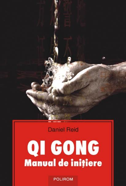 Qi Gong. Manual De Initiere | Daniel Reid De La Carturesti Carti Dezvoltare Personala 2023-10-01