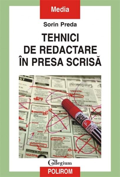 Tehnici De Redactare In Presa Scrisa | Sorin Preda carturesti.ro