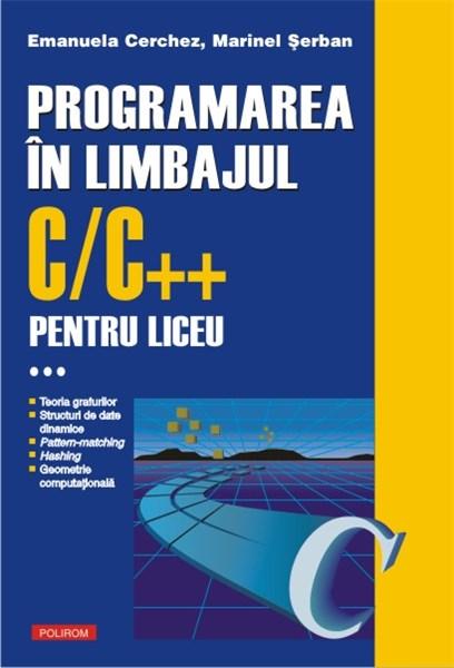 Programarea in limbajul C/C++ pentru liceu. Volumul al III-lea | Emanuela Cerchez, Marinel-Paul Serban de la carturesti imagine 2021