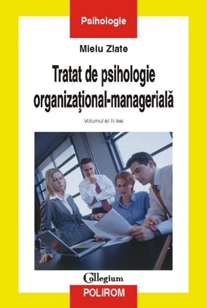 Tratat de psihologie organizational-manageriala (Vol. II) | Mielu Zlate