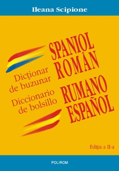 Dictionar De Buzunar Spaniol-roman/ Diccionario de bolsillo rumano-espanol | Ileana Scipione carturesti 2022