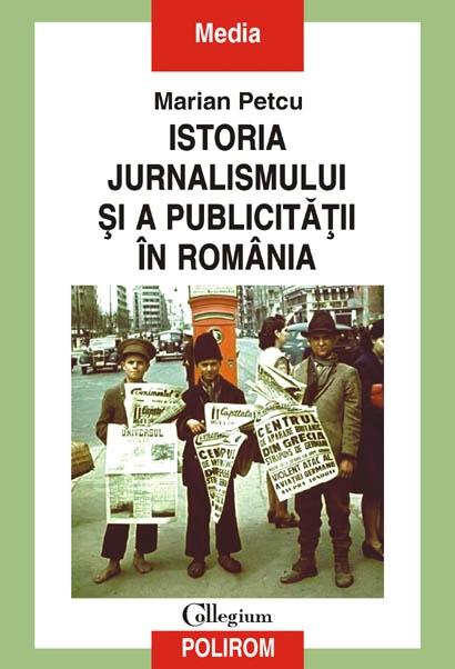 Istoria jurnalismului si a publicitatii in Romania | Marian Petcu
