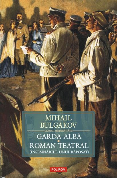 Garda alba. Roman teatral (Insemnarile unui raposat) | Mihail Bulgakov