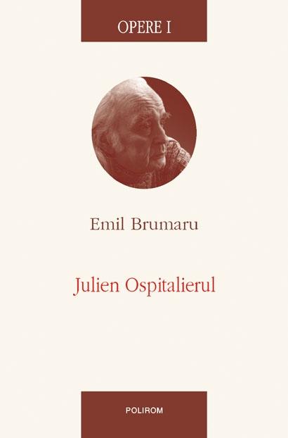 Opere I. Julien Ospitalierul | Emil Brumaru carturesti.ro Carte
