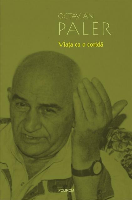 Viata ca o corida | Octavian Paler