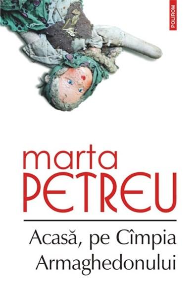 Acasa pe Campia Armaghedonului de Marta Petreu
