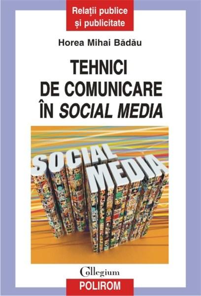 Tehnici de comunicare in social media | Horea Mihai Badau
