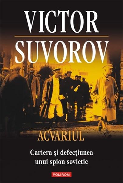 Acvariul- Cariera si defectiunea unui spion sovietic | Victor Suvorov