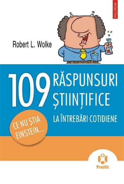 109 raspunsuri la intrebari cotidiene. Ce nu stia Einstein… | Robert L. Wolke