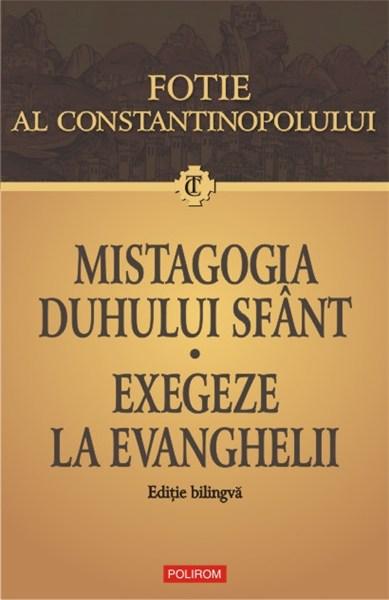 Mistagogia Duhului Sfint / Exegeze la Evanghelii Ed. bilingva | Fotie al Constantinopolului