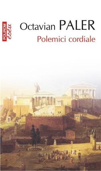 Polemici cordiale | Octavian Paler