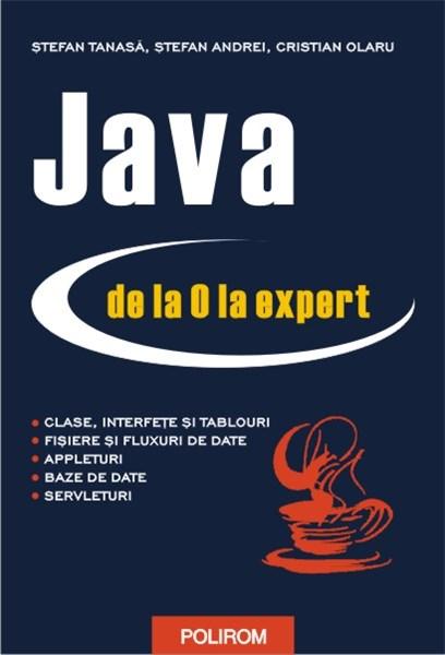 Java de la 0 la expert (brosata) | Stefan Tanasa carturesti.ro imagine 2022 cartile.ro