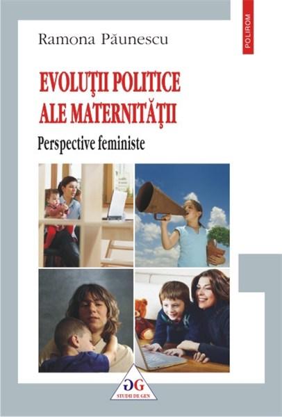 Evolutii politice ale maternitatii: perspective feministe | Ramona Paunescu