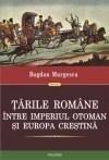 Tarile Romane intre Imperiul Otoman si Europa crestina | Bogdan Murgescu
