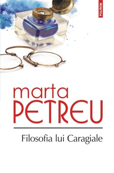 Filosofia lui Caragiale | Marta Petreu carturesti.ro