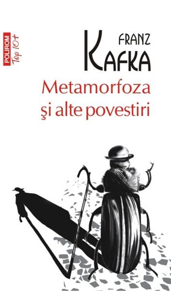 Metamorfoza si alte povestiri (Top 10) | Franz Kafka