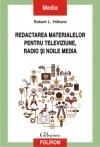 Redactarea materialelor pentru televiziune, radio si noile media | Robert L. Hilliard