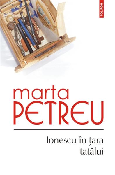 Ionescu in tara tatalui | Marta Petreu