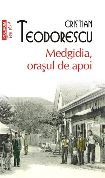 Medgidia, orasul de apoi (Top 10) | Cristian Teodorescu carturesti.ro