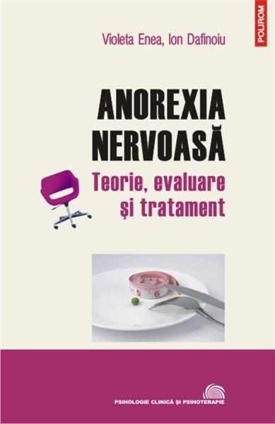 Anorexia nervoasa. Teorie, evaluare si tratament | Violeta Enea de la carturesti imagine 2021