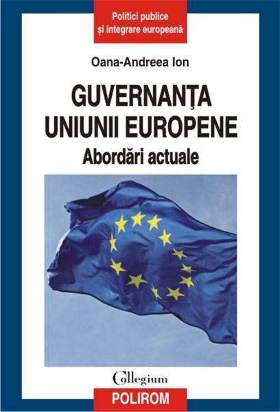 Guvernanta Uniunii Europene. Abordari actuale | Oana-Andreea Ion