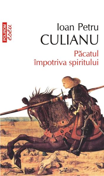Pacatul impotriva spiritului | Ioan Petru Culianu