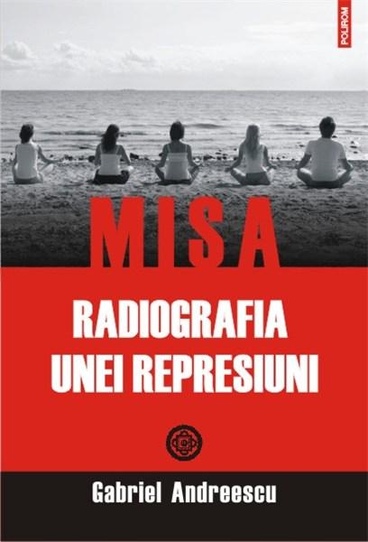 MISA. Radiografia unei represiuni | Gabriel Andreescu