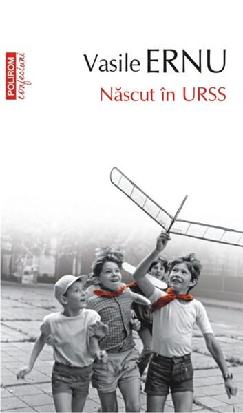 Nascut in URSS | Vasile Ernu
