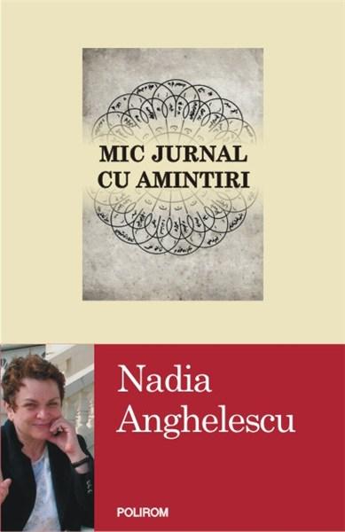 Mic jurnal cu amintiri | Nadia Anghelescu