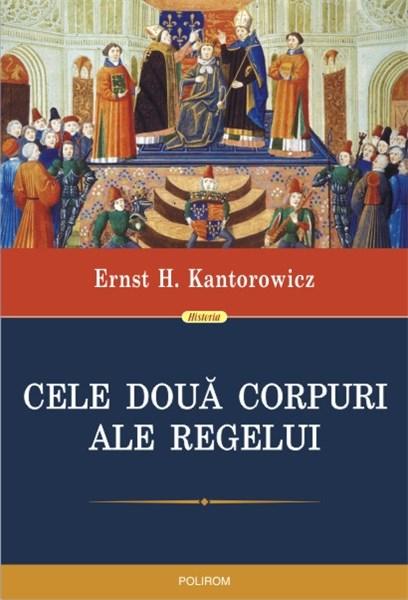 Cele doua corpuri ale regelui | Ernst H. Kantorowicz carturesti.ro poza bestsellers.ro